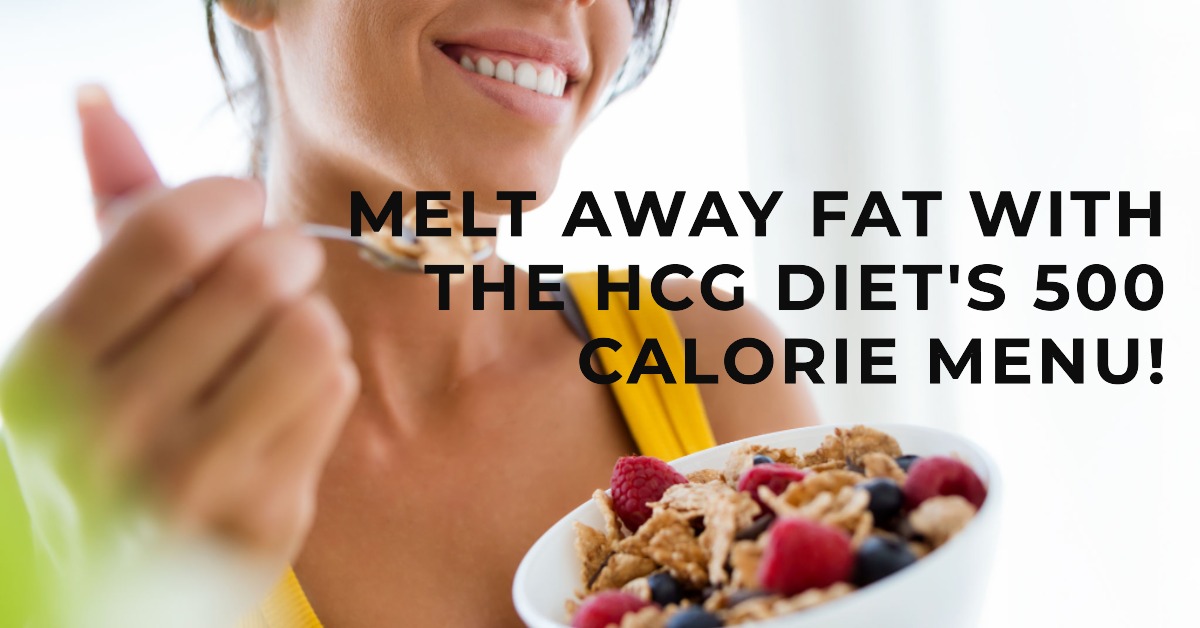 melt away fat with the hcg diet 500 calorie menu
